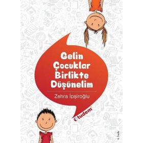 Gelin Çocuklar Birlikte Düşünelim - Zehra İpşiroğlu