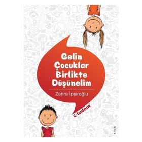 Gelin Çocuklar Birlikte Düşünelim - Zehra İpşiroğlu