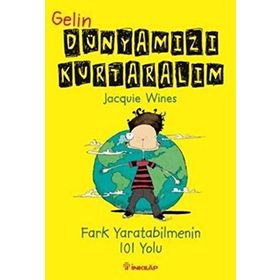 GELIN DÜNYAMIZI KURTARALIM FARK YARATABILMENIN 101 YOLU - JACQUIE WINES