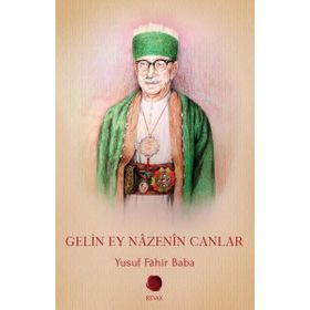 Gelin Ey Nazenin Canlar-Yusuf Fahir Baba-Revak Kitapevi