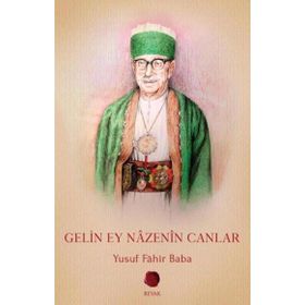 Gelin Ey Nazenin Canlar-Yusuf Fahir Baba-Revak Kitapevi