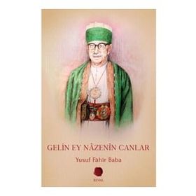 Gelin Ey Nazenin Canlar-Yusuf Fahir Baba-Revak Kitapevi