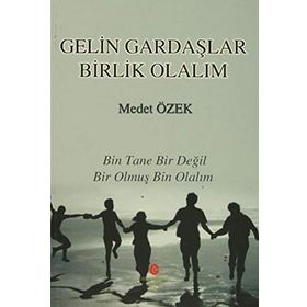 Gelin Gardaşlar Birlik Olalım: Bin Tane Bir Değil Bir Olmuş Bin Olalım - Medet Özek