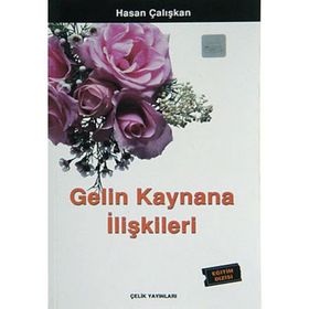 GELIN KAYNANA İLİŞKİLERİ - HASAN ÇALIŞKAN