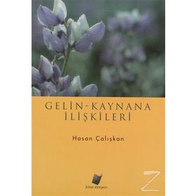GELIN KAYNANA İLİŞKİLERİ - HASAN ÇALIŞKAN