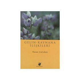 GELIN KAYNANA İLİŞKİLERİ - HASAN ÇALIŞKAN