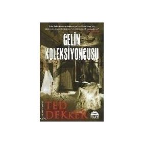 GELIN KOLEKSIYONCUSU - TED DEKKER