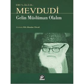 GELIN MÜSLÜMAN OLALIM - EBU`L ALA MEVDUDI