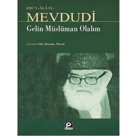 GELIN MÜSLÜMAN OLALIM - EBU`L ALA MEVDUDI