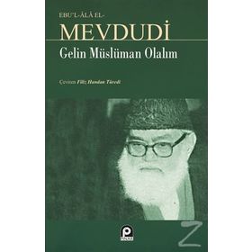GELIN MÜSLÜMAN OLALIM - EBU`L ALA MEVDUDI