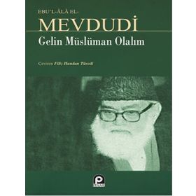 GELIN MÜSLÜMAN OLALIM - EBU`L ALA MEVDUDI