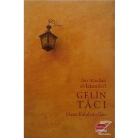 Gelin Tacı Hasta Kalplerin İlacı - İbn Ataullah El-İskenderi Osman Arpaçukuru