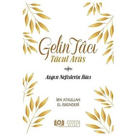 Gelin Tacı Hasta Kalplerin İlacı - İbn Ataullah El-İskenderi Osman Arpaçukuru