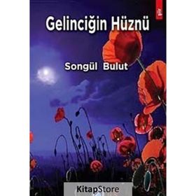 Gelinciğin Hüznü - Songül Bulut