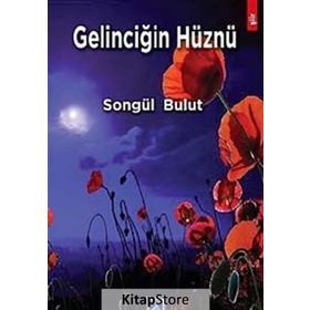 Gelinciğin Hüznü - Songül Bulut