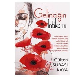 Gelinciğin İntikamı - Gülten Subaşı Kaya