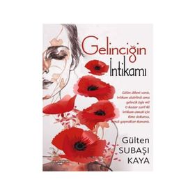 Gelinciğin İntikamı - Gülten Subaşı Kaya