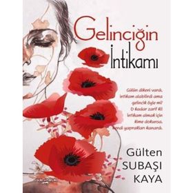 Gelinciğin İntikamı - Gülten Subaşı Kaya