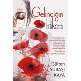 Gelinciğin İntikamı - Gülten Subaşı Kaya