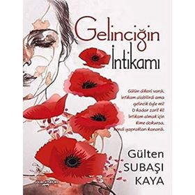 Gelinciğin İntikamı - Gülten Subaşı Kaya