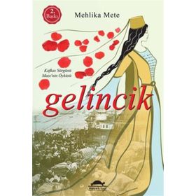 GELINCIK KAFKAS SÜRGÜNÜ KÜÇÜK MAZE'NIN ÖYKÜSÜ - MEHLIKA METE