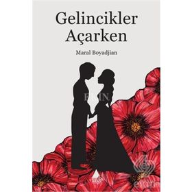 Gelincikler Açarken - Maral Boyadjian