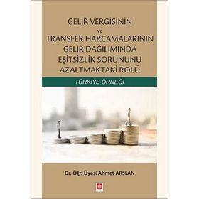 Gelir Vergisinin ve Transfer Harcamalarının Gelir Dağılımında Eşitsizlik Sorununu Azaltmaktaki Rolü - Ahmet Arslan