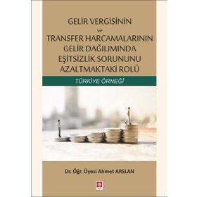 Gelir Vergisinin ve Transfer Harcamalarının Gelir Dağılımında Eşitsizlik Sorununu Azaltmaktaki Rolü - Ahmet Arslan