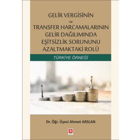 Gelir Vergisinin ve Transfer Harcamalarının Gelir Dağılımında Eşitsizlik Sorununu Azaltmaktaki Rolü - Ahmet Arslan