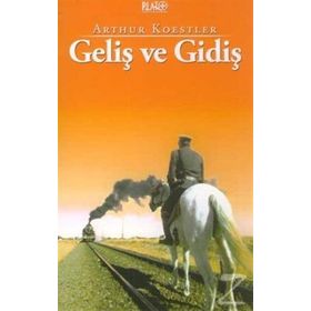 GELİŞ VE GİDİŞ - ARTHUR KOESTLER