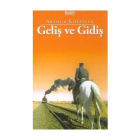 GELİŞ VE GİDİŞ - ARTHUR KOESTLER
