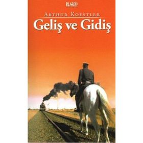GELİŞ VE GİDİŞ - ARTHUR KOESTLER