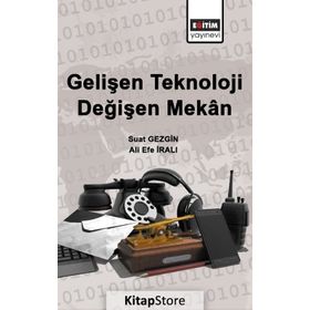 Gelişen Teknoloji Değişen Mekan - Ali Efe İralı Suat Gezgin