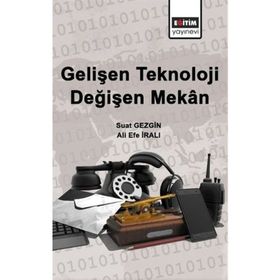 Gelişen Teknoloji Değişen Mekan - Ali Efe İralı Suat Gezgin