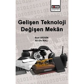 Gelişen Teknoloji Değişen Mekan - Ali Efe İralı Suat Gezgin