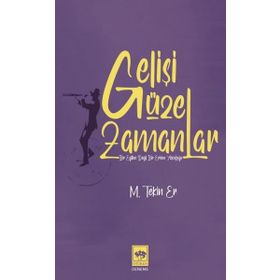 Gelişi Güzel Zamanlar - M. Tekin Er