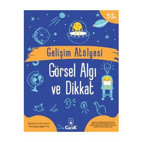 Gelişim Atölyesi Görsel Algı ve Dikkat - Ayşen Oy