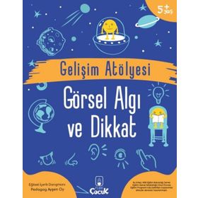 Gelişim Atölyesi Görsel Algı ve Dikkat - Ayşen Oy