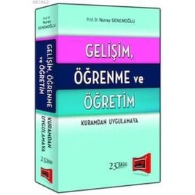 GELIŞIM ÖĞRENME VE ÖĞRETIM KURAMDAN UYGULAMAYA - NURAY SENEMOĞLU