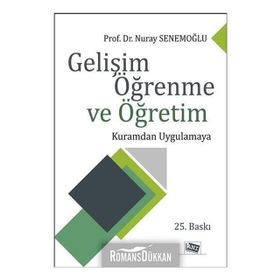 GELIŞIM ÖĞRENME VE ÖĞRETIM KURAMDAN UYGULAMAYA - NURAY SENEMOĞLU