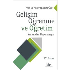 GELIŞIM ÖĞRENME VE ÖĞRETIM KURAMDAN UYGULAMAYA - NURAY SENEMOĞLU