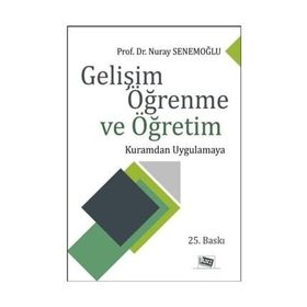 GELIŞIM ÖĞRENME VE ÖĞRETIM - NURAY SENEMOĞLU