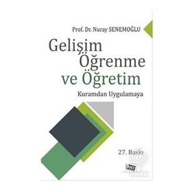 GELIŞIM ÖĞRENME VE ÖĞRETIM - NURAY SENEMOĞLU