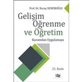 GELIŞIM ÖĞRENME VE ÖĞRETIM - NURAY SENEMOĞLU