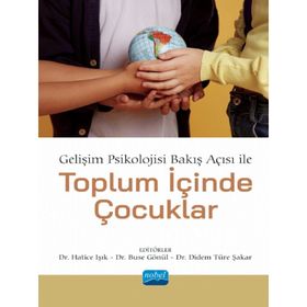 Gelişim Psikolojisi Bakış Açısı ile Toplum İçinde Çocuklar Nobel Akademik Yayıncılık