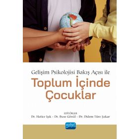 Gelişim Psikolojisi Bakış Açısı ile Toplum İçinde Çocuklar Nobel Akademik Yayıncılık