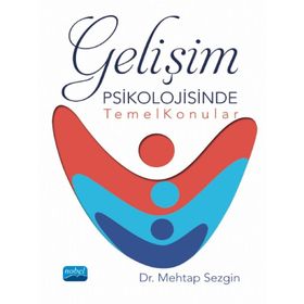 Gelişim Psikolojisinde Temel Konular - Mehtap Sezgin