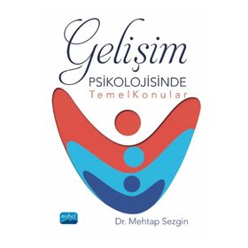 Gelişim Psikolojisinde Temel Konular - Mehtap Sezgin