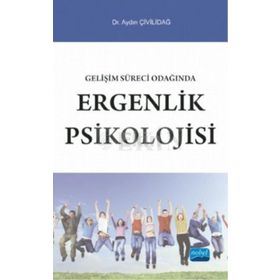 GELIŞIM SÜRECI ODAĞINDA ERGENLIK PSIKOLOJISI - AYDIN ÇIVILIDAĞ