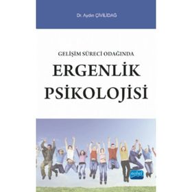 GELIŞIM SÜRECI ODAĞINDA ERGENLIK PSIKOLOJISI - AYDIN ÇIVILIDAĞ